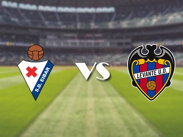 Soi kèo nhà cái trận Eibar vs Levante, 10/4/2021 Soi kèo nhà cái trận Eibar vs Levante, 10/4/2021