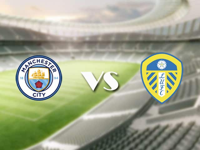 Soi kèo nhà cái trận Manchester City vs Leeds, 10/4/2021 Soi kèo nhà cái trận Manchester City vs Leeds, 10/4/2021