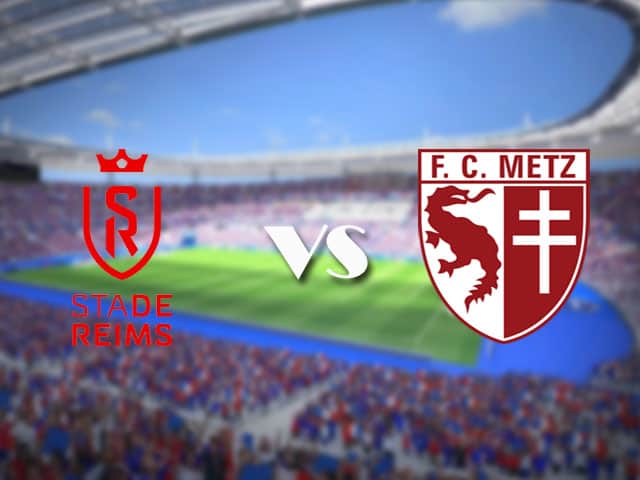Soi kèo nhà cái trận Reims vs Metz, 18/4/2021 Soi kèo nhà cái trận Reims vs Metz, 18/4/2021