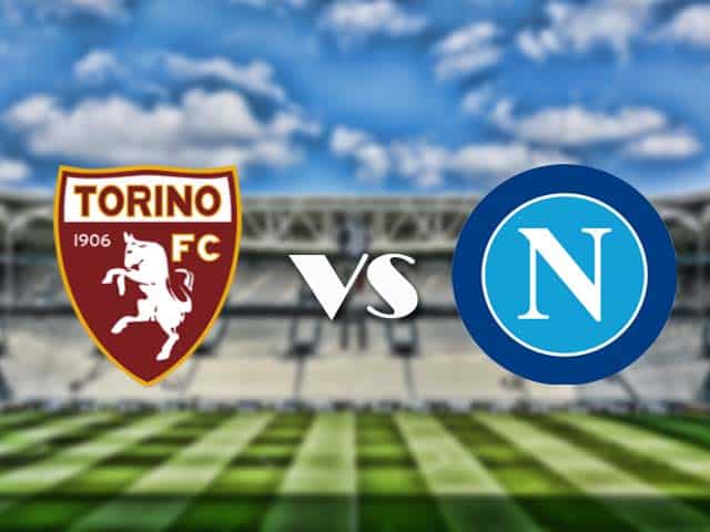 Soi kèo nhà cái trận Torino vs Napoli, 26/4/2021 Soi kèo nhà cái trận Torino vs Napoli, 26/4/2021