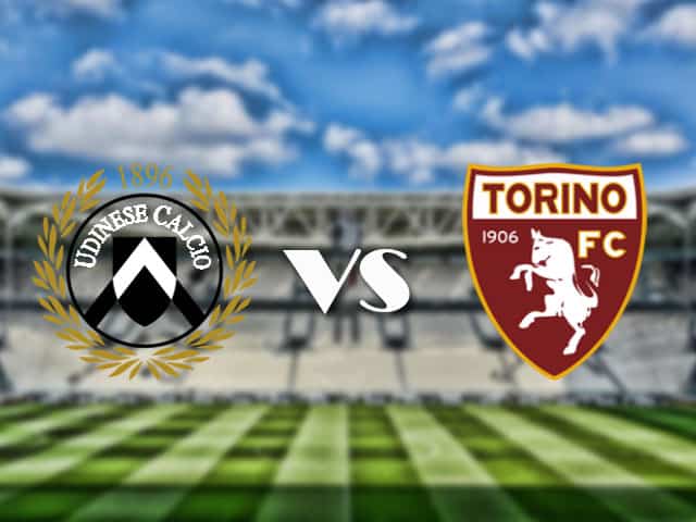 Soi kèo nhà cái trận Udinese vs Torino, 11/4/2021 Soi kèo nhà cái trận Udinese vs Torino, 11/4/2021