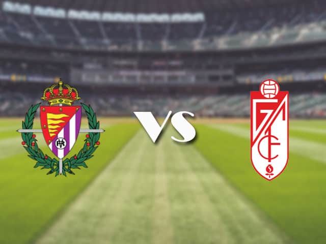 Soi kèo nhà cái trận Valladolid vs Granada CF, 11/4/2021 Soi kèo nhà cái trận Valladolid vs Granada CF, 11/4/2021