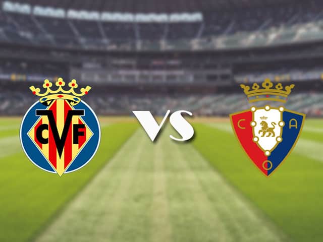 Soi kèo nhà cái trận Villarreal vs Osasuna, 11/4/2021 Soi kèo nhà cái trận Villarreal vs Osasuna, 11/4/2021