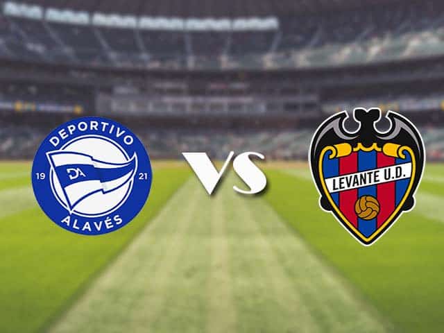 Soi kèo nhà cái trận Alaves vs Levante, 08/05/2021 Soi kèo nhà cái trận Alaves vs Levante, 08/05/2021