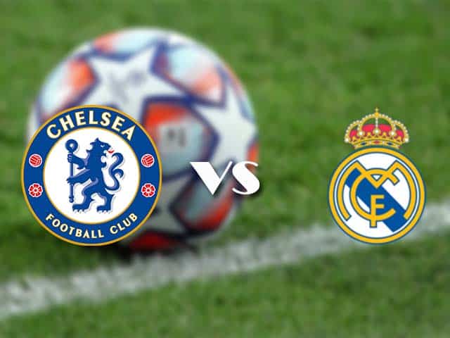 Soi kèo nhà cái trận Chelsea vs Real Madrid, 06/05/2021 Soi kèo nhà cái trận Chelsea vs Real Madrid, 06/05/2021