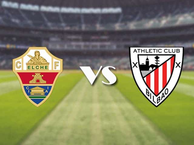 Soi kèo nhà cái trận Elche vs Ath Bilbao, 22/05/2021 Soi kèo nhà cái trận Elche vs Ath Bilbao, 22/05/2021