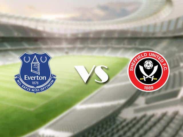 Soi kèo nhà cái trận Everton vs Sheffield Utd, 17/05/2021 Soi kèo nhà cái trận Everton vs Sheffield Utd, 17/05/2021