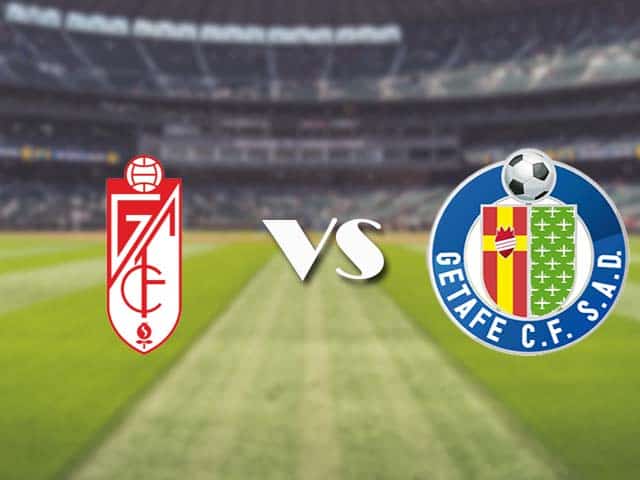Soi kèo nhà cái trận Granada CF vs Getafe, 23/05/2021 Soi kèo nhà cái trận Granada CF vs Getafe, 23/05/2021