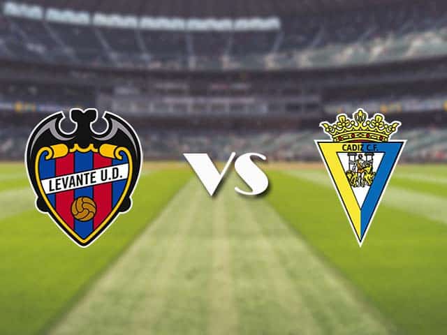 Soi kèo nhà cái trận Levante vs Cadiz CF, 22/05/2021 Soi kèo nhà cái trận Levante vs Cadiz CF, 22/05/2021