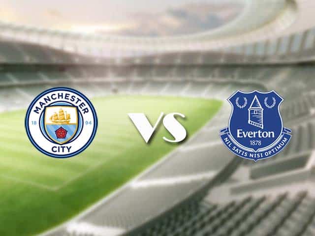 Soi kèo nhà cái trận Manchester City vs Everton, 23/05/2021 Soi kèo nhà cái trận Manchester City vs Everton, 23/05/2021