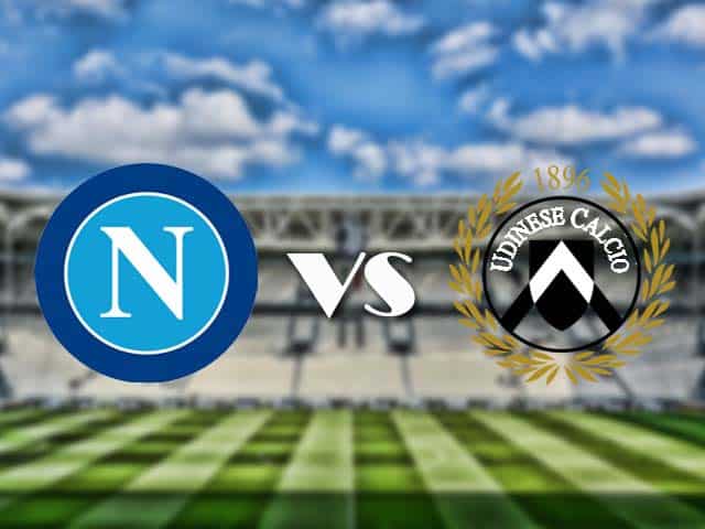 Soi kèo nhà cái trận Napoli vs Udinese, 12/05/2021 Soi kèo nhà cái trận Napoli vs Udinese, 12/05/2021