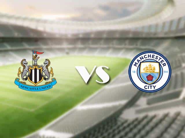 Soi kèo nhà cái trận Newcastle vs Manchester City, 15/05/2021 Soi kèo nhà cái trận Newcastle vs Manchester City, 15/05/2021