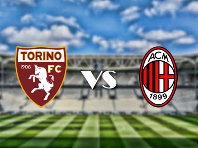 Soi kèo nhà cái trận Torino vs AC Milan, 13/05/2021 Soi kèo nhà cái trận Torino vs AC Milan, 13/05/2021