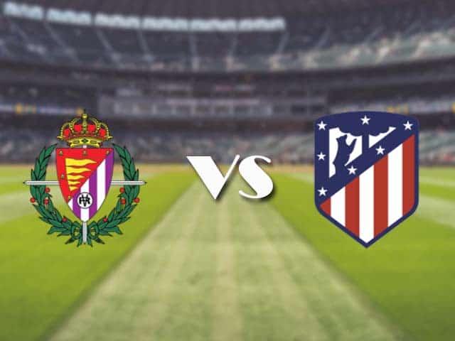 Soi kèo nhà cái trận Valladolid vs Atl. Madrid, 22/05/2021 Soi kèo nhà cái trận Valladolid vs Atl. Madrid, 22/05/2021