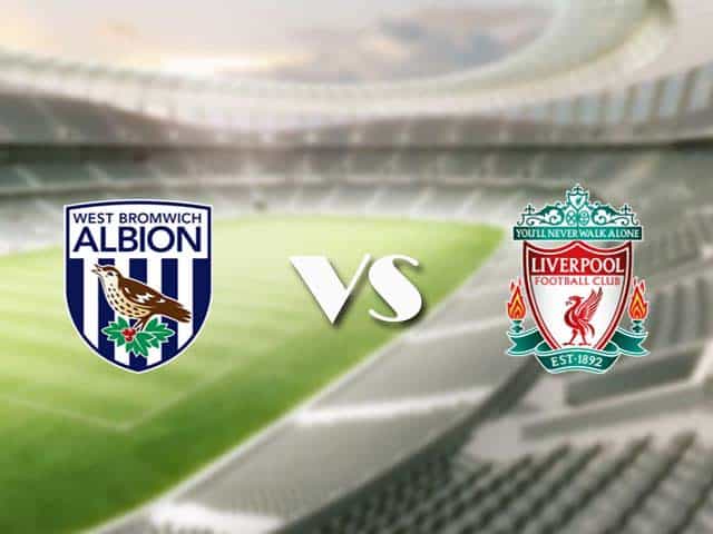 Soi kèo nhà cái trận West Brom vs Liverpool, 16/05/2021 Soi kèo nhà cái trận West Brom vs Liverpool, 16/05/2021