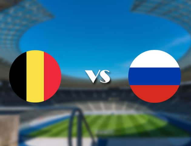 Soi kèo nhà cái trận Bỉ vs Nga, 13/06/2021 Soi kèo nhà cái trận Bỉ vs Nga, 13/06/2021