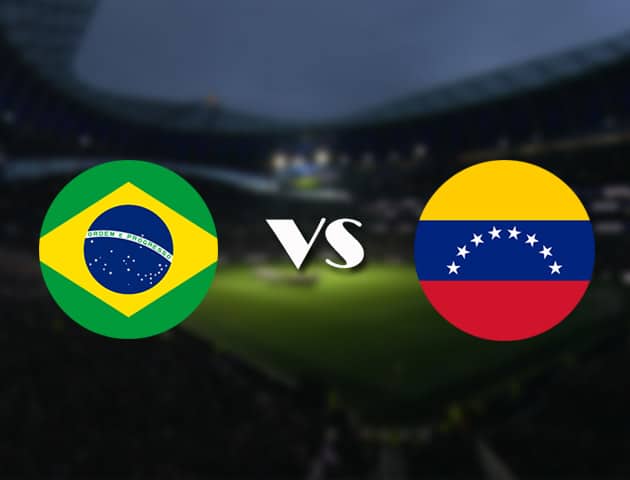 Soi kèo nhà cái trận Brazil vs Venezuela, 15/06/2021 Soi kèo nhà cái trận Brazil vs Venezuela, 15/06/2021