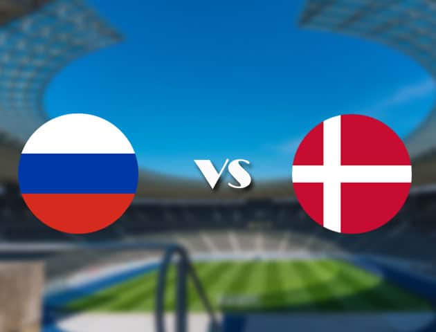 Soi kèo nhà cái trận Nga vs Đan Mạch, 22/06/2021 Soi kèo nhà cái trận Nga vs Đan Mạch, 22/06/2021