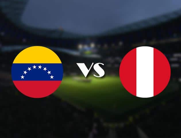 Soi kèo nhà cái trận Venezuela vs Peru, 28/06/2021 Soi kèo nhà cái trận Venezuela vs Peru, 28/06/2021