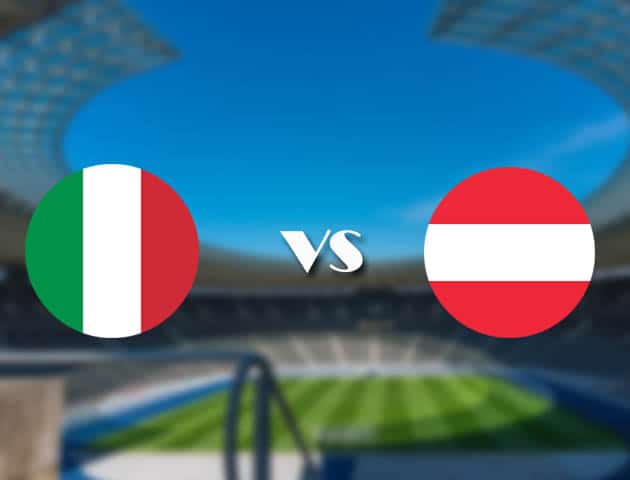 Soi kèo nhà cái trận Ý vs Áo, 27/06/2021 Soi kèo nhà cái trận Ý vs Áo, 27/06/2021