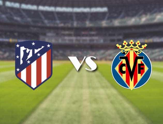 Soi kèo nhà cái trận Atl. Madrid vs Villarreal, 30/08/2021 Soi kèo nhà cái trận Atl. Madrid vs Villarreal, 30/08/2021