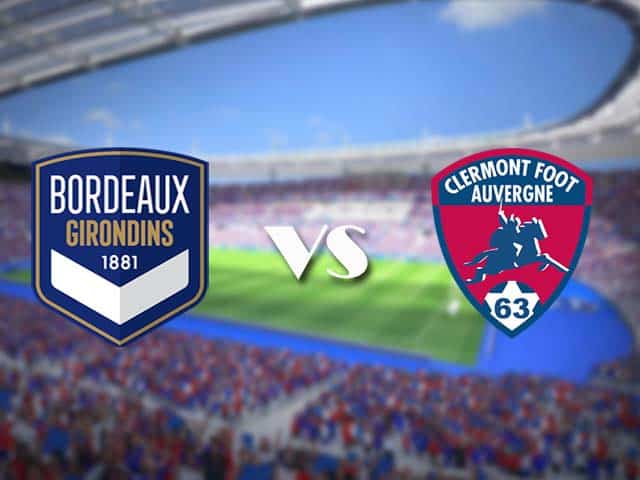 Soi kèo nhà cái trận Bordeaux vs Clermont, 08/08/2021 Soi kèo nhà cái trận Bordeaux vs Clermont, 08/08/2021