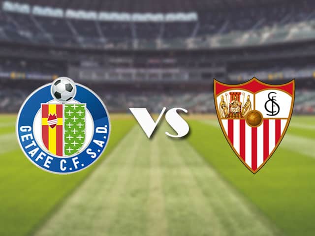 Soi kèo nhà cái trận Getafe vs Sevilla, 24/08/2021 Soi kèo nhà cái trận Getafe vs Sevilla, 24/08/2021