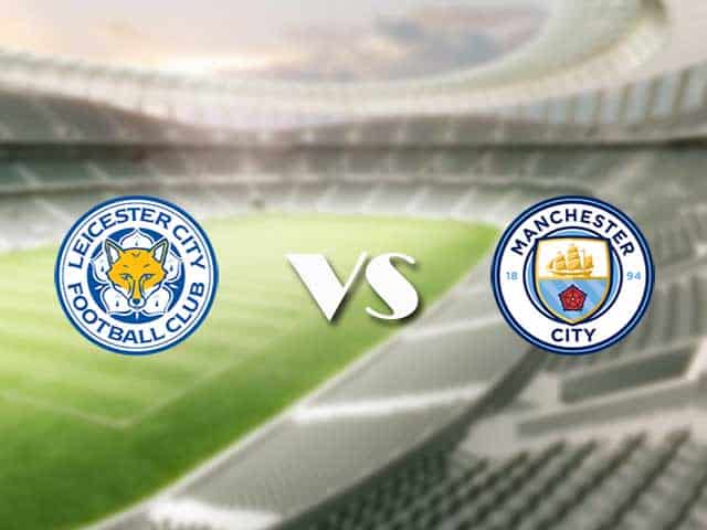 Soi kèo nhà cái trận Leicester City vs Manchester City, 11/09/2021 Soi kèo nhà cái trận Leicester City vs Manchester City, 11/09/2021