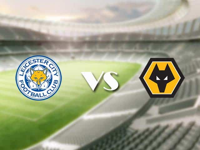 Soi kèo nhà cái trận Leicester vs Wolves, 14/08/2021 Soi kèo nhà cái trận Leicester vs Wolves, 14/08/2021