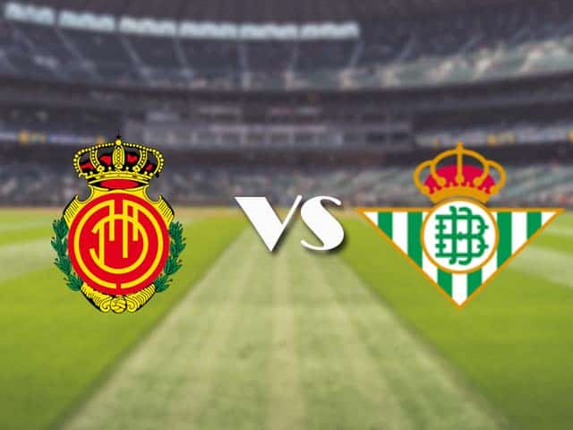 Soi kèo nhà cái trận Mallorca vs Betis, 15/8/2021 Soi kèo nhà cái trận Mallorca vs Betis, 15/8/2021