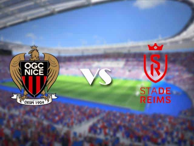 Soi kèo nhà cái trận Nice vs Reims, 08/08/2021 Soi kèo nhà cái trận Nice vs Reims, 08/08/2021