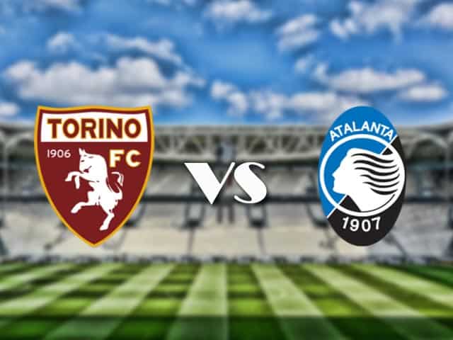 Soi kèo nhà cái trận Torino vs Atalanta, 22/08/2021 Soi kèo nhà cái trận Torino vs Atalanta, 22/08/2021