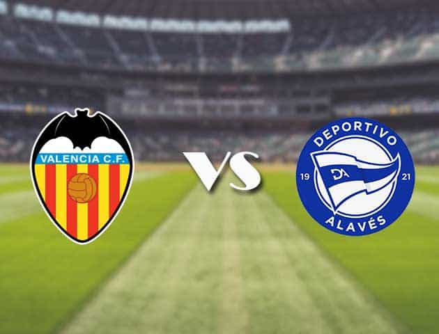 Soi kèo nhà cái trận Valencia vs Alaves, 28/08/2021 Soi kèo nhà cái trận Valencia vs Alaves, 28/08/2021