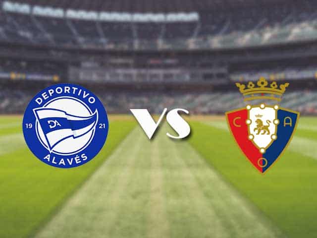 Soi kèo nhà cái trận Alaves vs Osasuna, 19/09/2021 Soi kèo nhà cái trận Alaves vs Osasuna, 19/09/2021