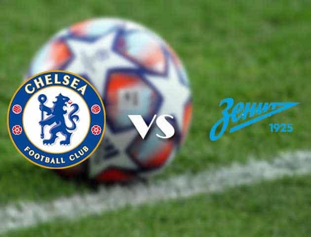 Soi kèo nhà cái trận Chelsea vs Zenit, 15/09/2021 Soi kèo nhà cái trận Chelsea vs Zenit, 15/09/2021