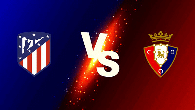 Soi kèo bóng đá SBO Atlético Madrid vs Osasuna ngày 21/11/2021 – Vòng 14 La Liga Soi keo bong da Atletico Madrid vs Osasuna ngay 21/11/2021 – Vong 14 La Liga