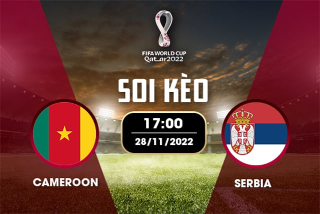 Soi kèo bóng đá SBO Cameroon vs Serbia ngày 28/11/2022 – Vòng bảng World Cup 2022 Soi keo bong da SBO Cameroon vs Serbia ngay 28/11/2022 – Vong bang World Cup 2022