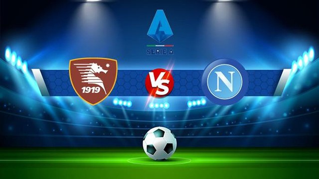 Soi kèo bóng đá SBO Salernitana vs Napoli ngày 22/01/2023 – Vòng 19 Serie A Soi keo bong da SBO Salernitana vs Napoli ngay 22/01/2023 – Vong 19 Serie A