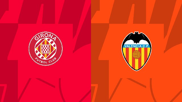Soi kèo bóng đá Girona vs Valencia ngày 05/02/2023 – Vòng 20 La Liga Soi keo bong da Girona vs Valencia ngay 05/02/2023 – Vong 20 La Liga