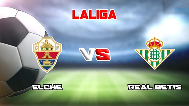 Soi kèo bóng đá SBO Elche vs Real Betis ngày 25/02/2023 – Vòng 23 La Liga Soi keo bong da SBO Elche vs Real Betis ngay 25/02/2023 – Vong 23 La Liga