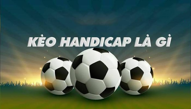 Lý giải vì sao kèo Chấp – Handicap lại phổ biến rộng ở Việt Nam? Ly giai vi sao keo Chap – Handicap lai pho bien rong o Viet Nam?